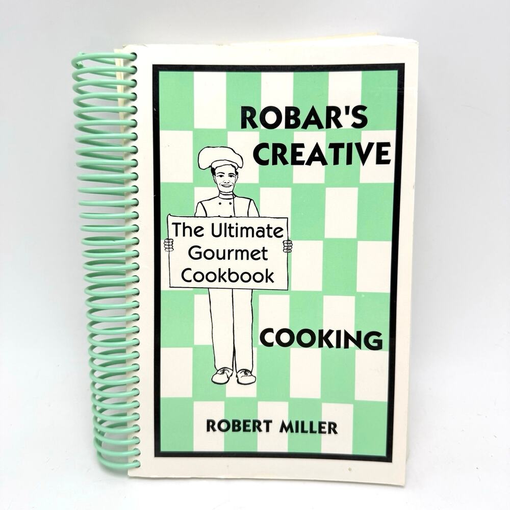 Robar’s Creative Cooking Gourmet Cookbook Recipes by Robert Miller Vintage 1990s